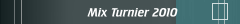 Mix Turnier 2010